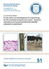 In vitro and in vivo development of a topical drug for the treatment of equine skin cancer &ndash; based on naturally occurring and synthetically modified substances in plane bark - Lisa Annabel Weber