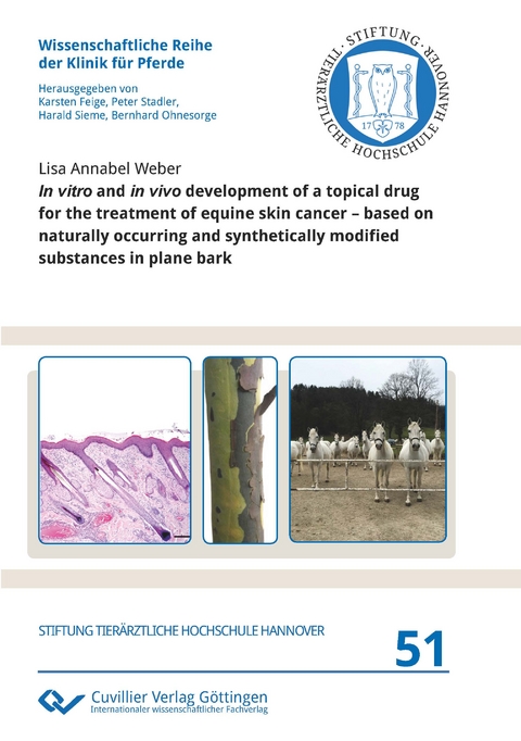 In vitro and in vivo development of a topical drug for the treatment of equine skin cancer &ndash; based on naturally occurring and synthetically modified substances in plane bark - Lisa Annabel Weber