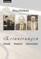 Erinnerungen. Musik &ndash; Malerei &ndash; Menschen -  Klaus Eichholz