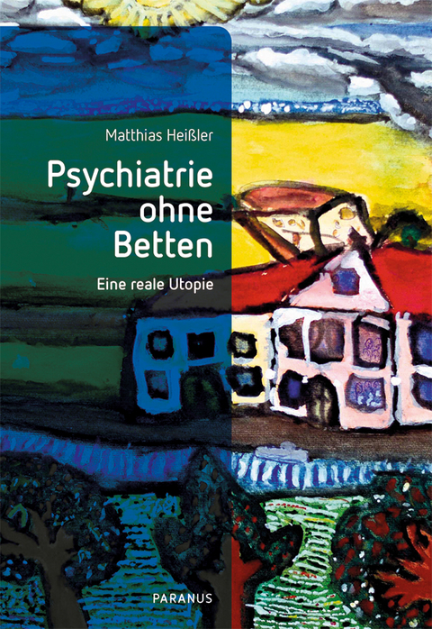 Psychiatrie ohne Betten - Matthias Hei&szlig;ler