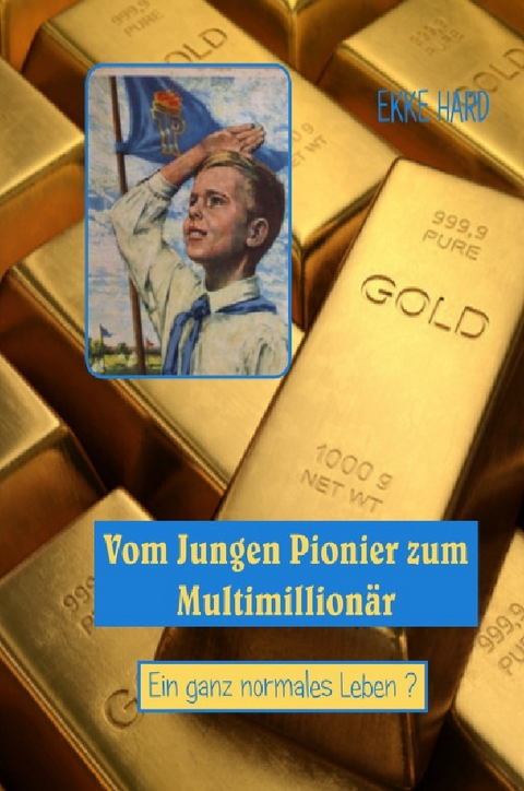 Vom Jungen Pionier zum Multimillion&auml;r - Ekke Hard