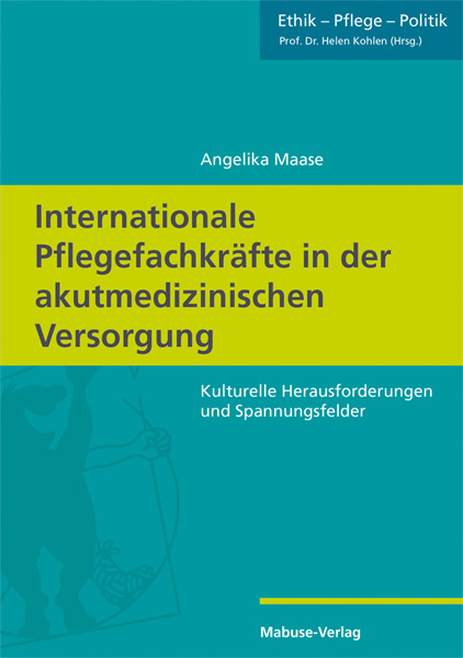 Internationale Pflegefachkr&auml;fte in der akutmedizinischen Versorgung - Angelika Maase