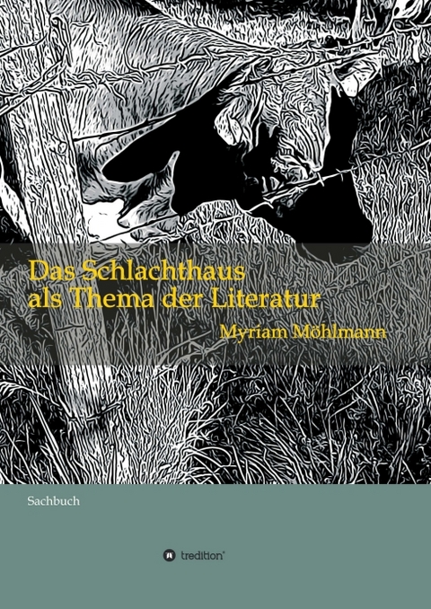 Das Schlachthaus als Thema der Literatur - Myriam M&ouml;hlmann