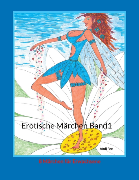 Erotische M&auml;rchen Band1 - Andi Fee