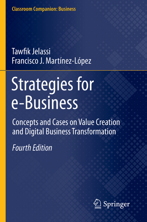 Strategies for e-Business - Tawfik Jelassi, Francisco J. Mart&iacute;nez-L&oacute;pez