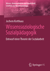 Wissenssoziologische Sozialp&auml;dagogik - Jochem Kotthaus