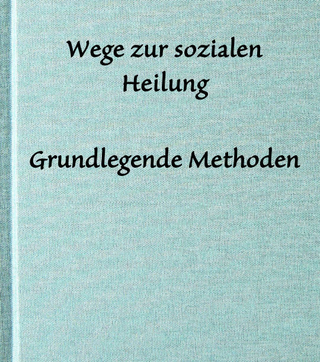 Wege zur sozialen Heilung - Grundlegende Methoden
