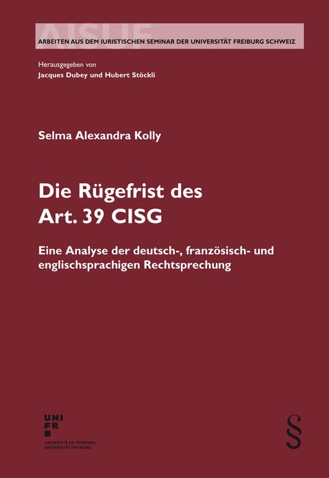 Die R&uuml;gefrist des Art. 39 CISG - Selma Alexandra Kolly