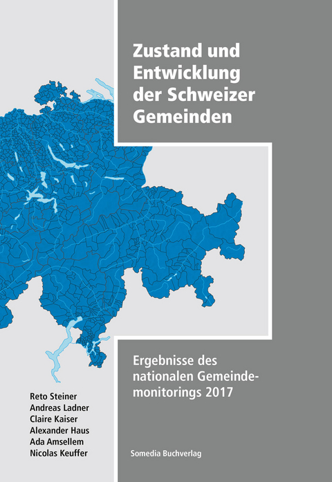 Zustand und Entwicklung der Schweizer Gemeinden - Reto Steiner, Andreas Ladner, Alexander Haus, Ada Amsellem, Nicolas Keuffer,  IDHEAP Lausanne