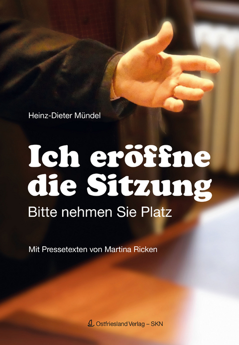 Ich er&ouml;ffne die Sitzung - Heinz-Dieter M&uuml;ndel