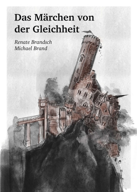 Das M&auml;rchen von der Gleichheit - Renate Brandsch, Michael Brand