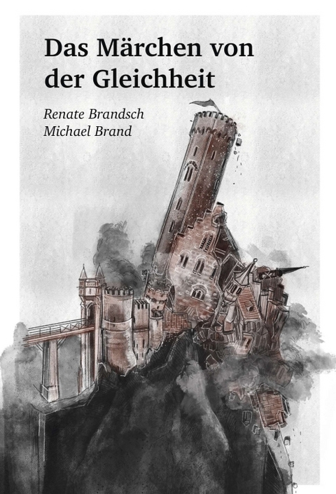 Das M&auml;rchen von der Gleichheit - Renate Brandsch, Michael Brand