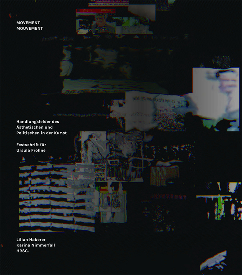 Movement | Mouvement &ndash; Handlungsfelder des &Auml;sthetischen und Politischen in der Kunst - 