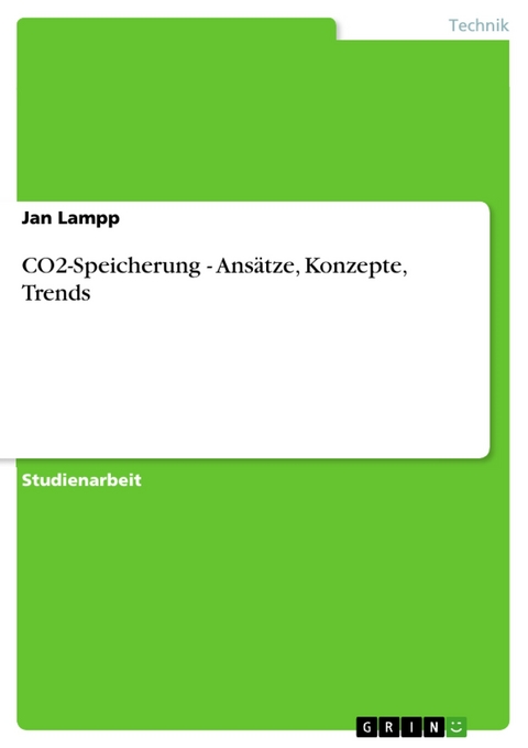 CO2-Speicherung - Ans&auml;tze, Konzepte, Trends - Jan Lampp