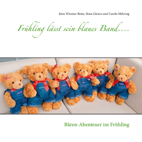 Fr&uuml;hling l&auml;sst sein blaues Band.... - Jutta Wiesner-Bette, Ilona Giesen, Carola Mehring