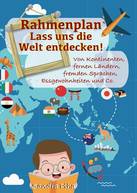 KitaFix-Rahmenplan "Lass uns die Welt entdecken!" - Sandra Plha