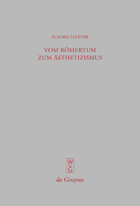 Vom R&ouml;mertum zum &Auml;sthetizismus - Eckard Lef&egrave;vre