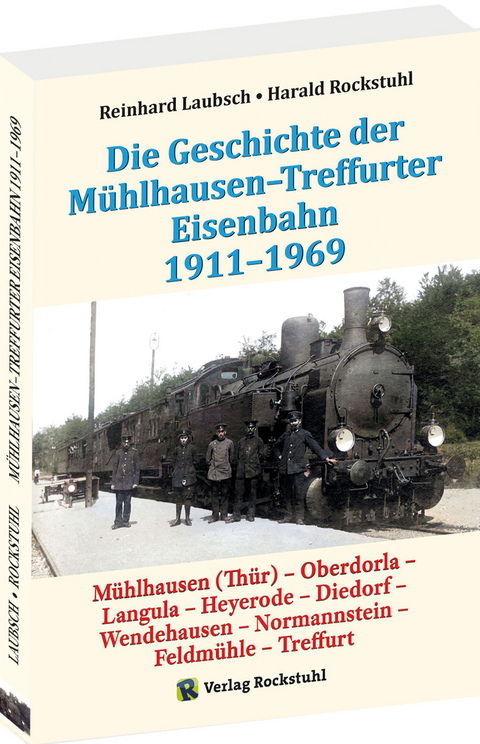 M&uuml;hlhausen-Treffurter Eisenbahn 1911-1969 - Reinhard Laubsch, Harald Rockstuhl