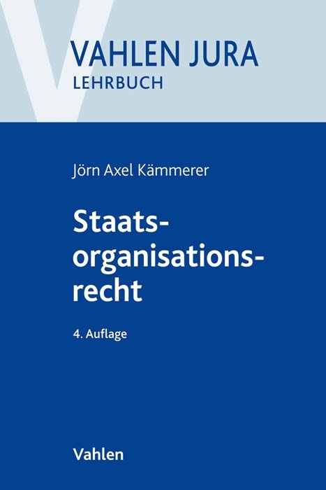 Vahlen Jura/Lehrbuch / Staatsorganisationsrecht - J&ouml;rn Axel K&auml;mmerer