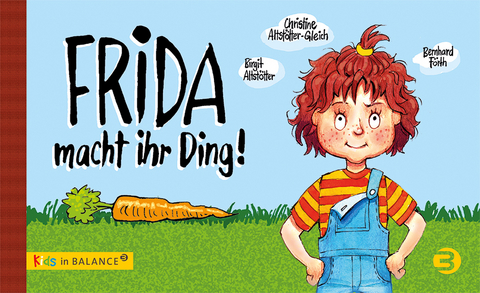 Frida macht ihr Ding! - Birgit Altst&ouml;tter, Christine Altst&ouml;tter-Gleich