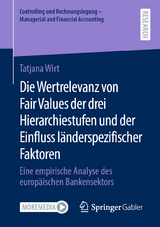 Die Wertrelevanz von Fair Values der drei Hierarchiestufen und der Einfluss l&auml;nderspezifischer Faktoren - Tatjana Wirt