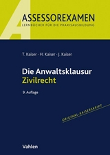 Die Anwaltsklausur Zivilrecht - Kaiser, Torsten; Kaiser, Horst; Kaiser, Jan