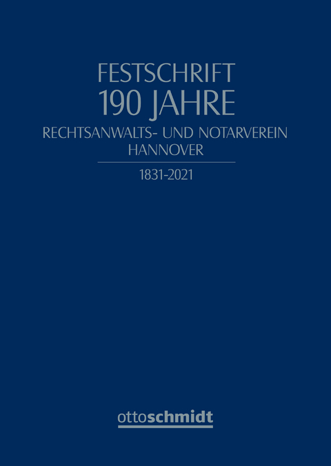 Festschrift 190 Jahre Rechtsanwalts- und Notarverein Hannover - Angela Dagef&ouml;rde, Christian Deckenbrock, Martin Henssler, Thomas Ke&szlig;, Volker R&ouml;mermann, Ulrich Stobbe, Volkert Vorwerk, Christian Wolf