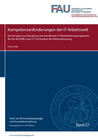 Texte zur Wirtschaftspädagogik und Personalentwicklung / Kompetenzanforderungen der IT-Arbeitswelt