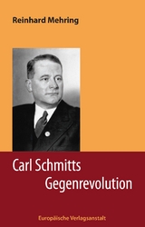 Carl Schmitts Gegenrevolution - Reinhard Mehring
