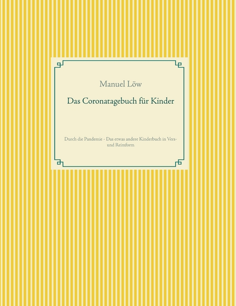 Das Coronatagebuch f&uuml;r Kinder - Manuel L&ouml;w