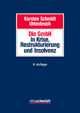 Die GmbH in Krise, Restrukturierung und Insolvenz -  Schmidt/Uhlenbruck