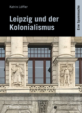 Leipzig und der Kolonialismus - Katrin L&ouml;ffler