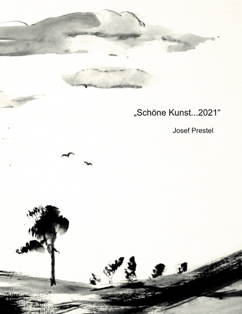 "Sch&ouml;ne Kunst...2021" - Josef Prestel