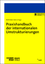 Praxishandbuch der internationalen Umstrukturierungen - Yannik Badde, Arne B&uuml;hler, Alexander Euchner, Niklas F&auml;rber, Sebastian H&ouml;lscher, Kai Karcher, Sebastian Kunz, Eric Marx, Tobias Schupp, Christian Steffens, Sven Stuckmann, Daniel Z&ouml;ller, Christof Zondler, Pia Vo&szlig;