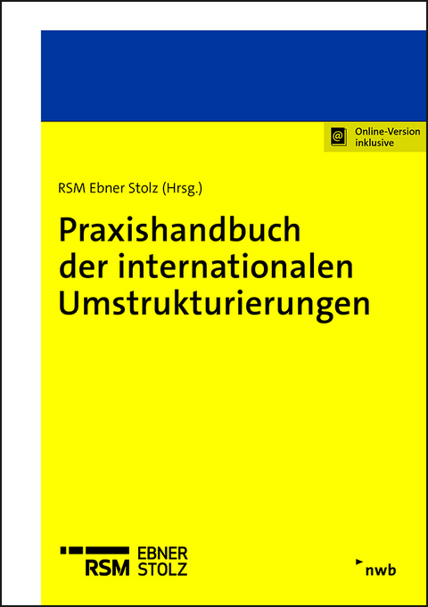Praxishandbuch der internationalen Umstrukturierungen - Yannik Badde, Arne B&uuml;hler, Alexander Euchner, Niklas F&auml;rber, Sebastian H&ouml;lscher, Kai Karcher, Sebastian Kunz, Eric Marx, Tobias Schupp, Christian Steffens, Sven Stuckmann, Daniel Z&ouml;ller, Christof Zondler, Pia Vo&szlig;