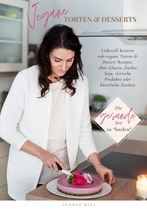 Vegane Torten & Desserts - Ivonne Rill