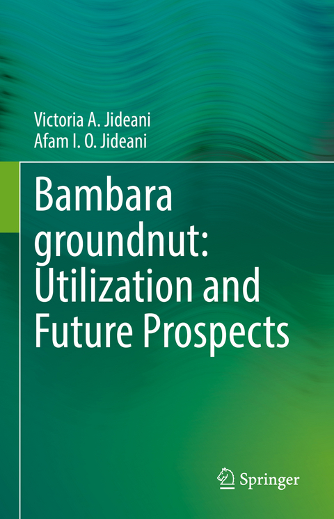 Bambara groundnut: Utilization and Future Prospects - Victoria A. Jideani, Afam I. O. Jideani