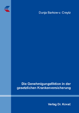 Die Genehmigungsfiktion in der gesetzlichen Krankenversicherung - Dunja Barkow-v. Creytz