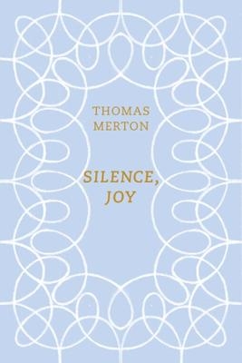 Silence, Joy - Thomas Merton