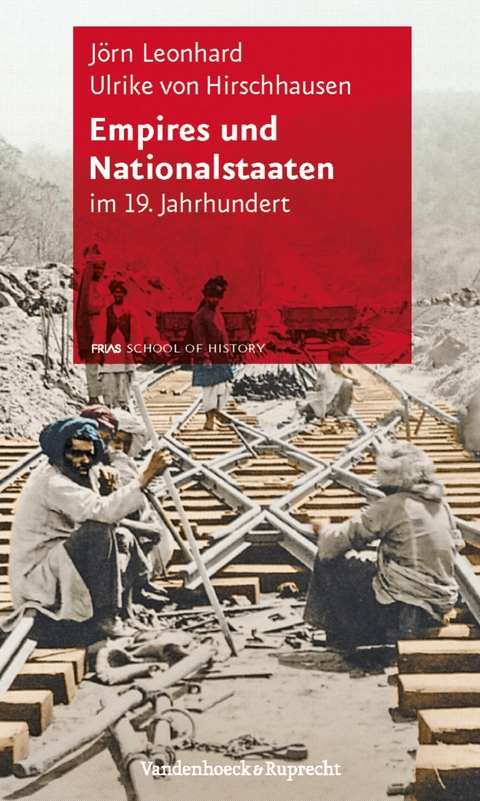 Empires und Nationalstaaten -  Ulrike von Hirschhausen,  J&ouml;rn Leonhard