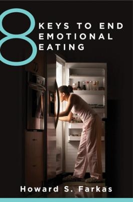 8 Keys to End Emotional Eating - Howard Farkas