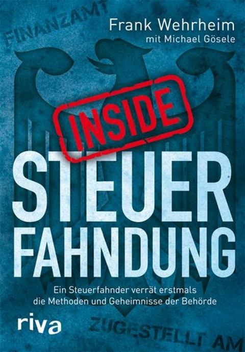 Inside Steuerfahndung -  Michael G&ouml;sele,  Frank Wehrheim