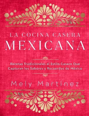 La cocina casera mexicana / The Mexican Home Kitchen (Spanish Edition) - Mely Mart&iacute;nez