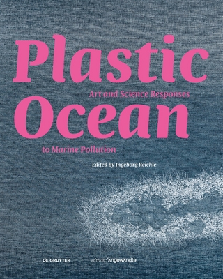 Plastic Ocean: Art and Science Responses to Marine Pollution