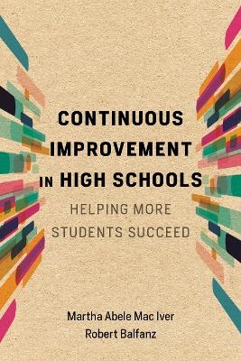 Continuous Improvement in High Schools - Martha Abele Mac Iver, Robert Balfanz