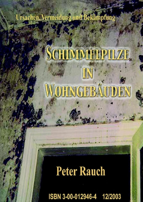 Schimmelpilze in Wohngeb&auml;uden -  Peter Rauch