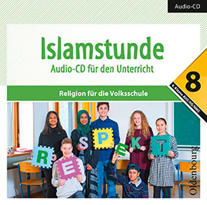 Islamstunde 8. Audio-CD f&uuml;r den Unterricht - Claudia Ausweger, Sanela Mahmutovic, Hanna Hamed, Mevlida Mesanovic, Amena Shakir, Said Topalovic, Aida Tuhcic, Azra Tajar, Fatima Tupo, Yasin Ulu, Ursula Fatima Kowanda-Yassin