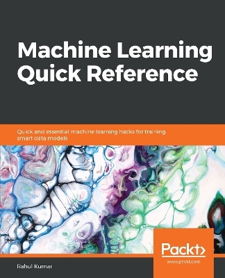 Machine Learning Quick Reference - Rahul Kumar