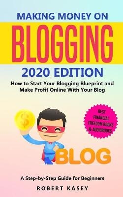 Making Money on Blogging - Robert Kasey