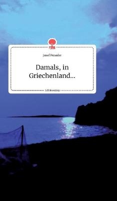 Damals, in Griechenland... Life is a Story - story.one